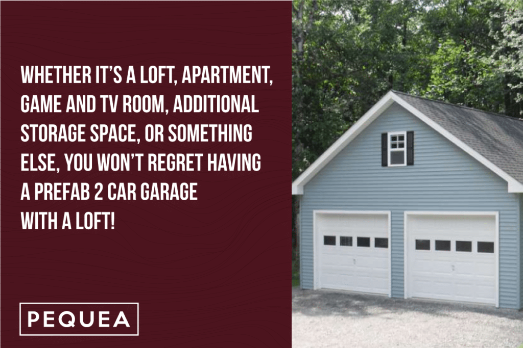 The Best Ways To Use A Prefab 2 Car Garage With Loft 6 Image of blue prefab garage with text overlay that states" Whether it's a loft, apartment, game and TV room, addditional storage space, or something else, you won't regret having a prefab 2 car garage with a loft!