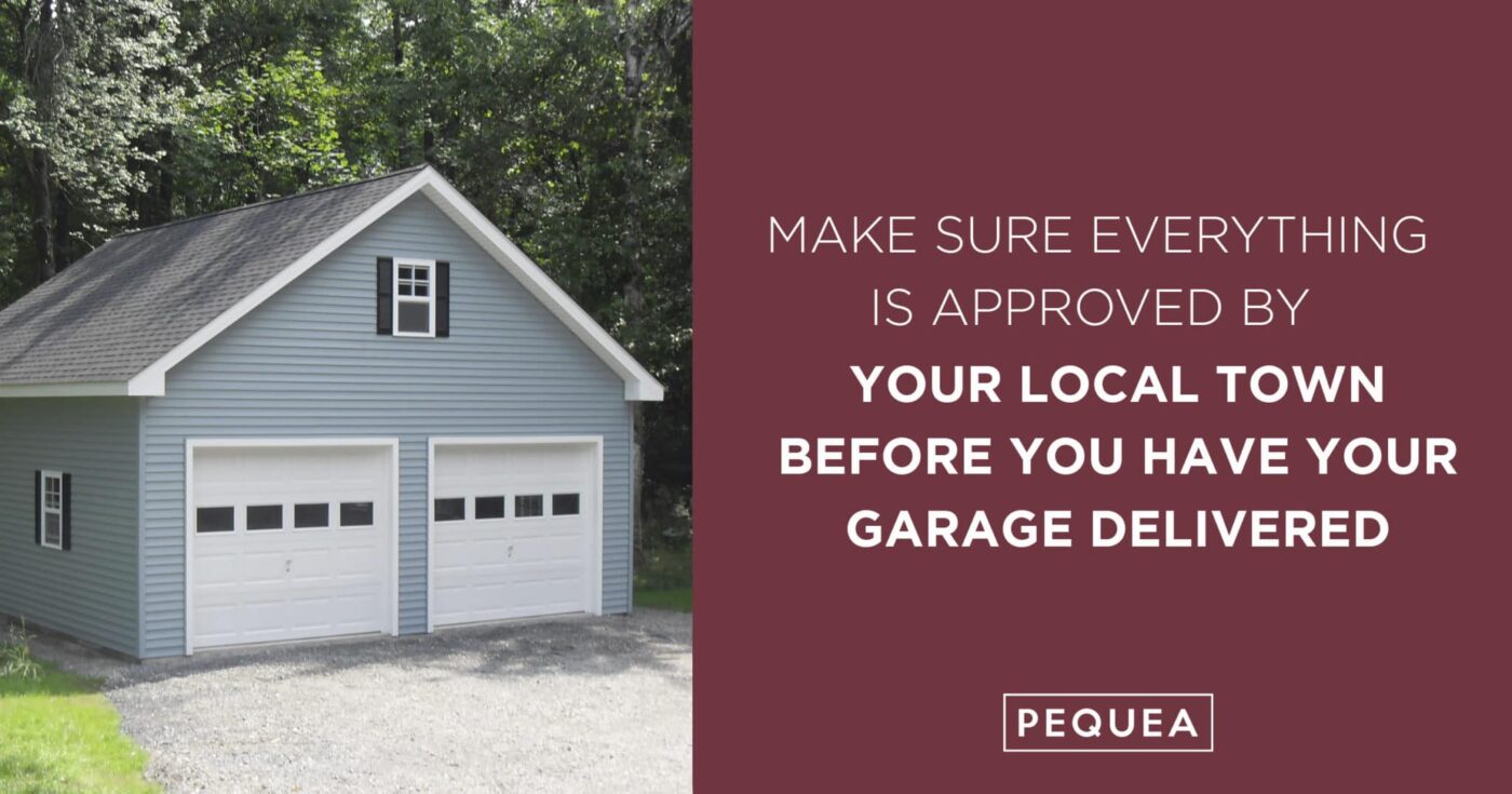 The Ultimate Guide to Preparing for a Prefab Garage 5 Graphic with blue A-frame garage, pequea logo and text. Text states: Make sure everything is approved by your local town before you have your garage delivered.