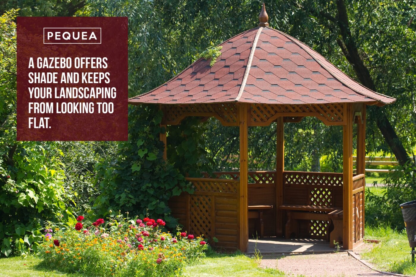 10 Amazing Benefits of Gazebos 5 Image of a wooden gazebo with pequa logo and tex to the left that states: a gazebo offers shade and keeps your landscaping from looking too flat.