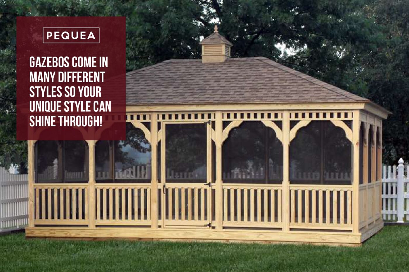 10 Amazing Benefits of Gazebos 7 Wooden screened-in Gazebo with cupola and pequa logo and text to the left that says: Gazebos come in many different styles so your unique style can shine through!