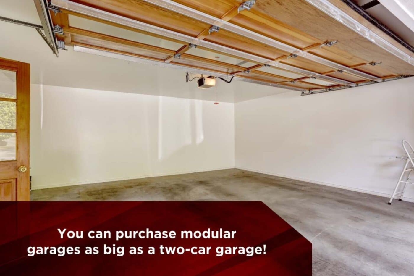 Top 4 Benefits Of Modular Garages 3 View of inside a garage with overlay text that says: You can purchase modular garages as big as two-car garages!