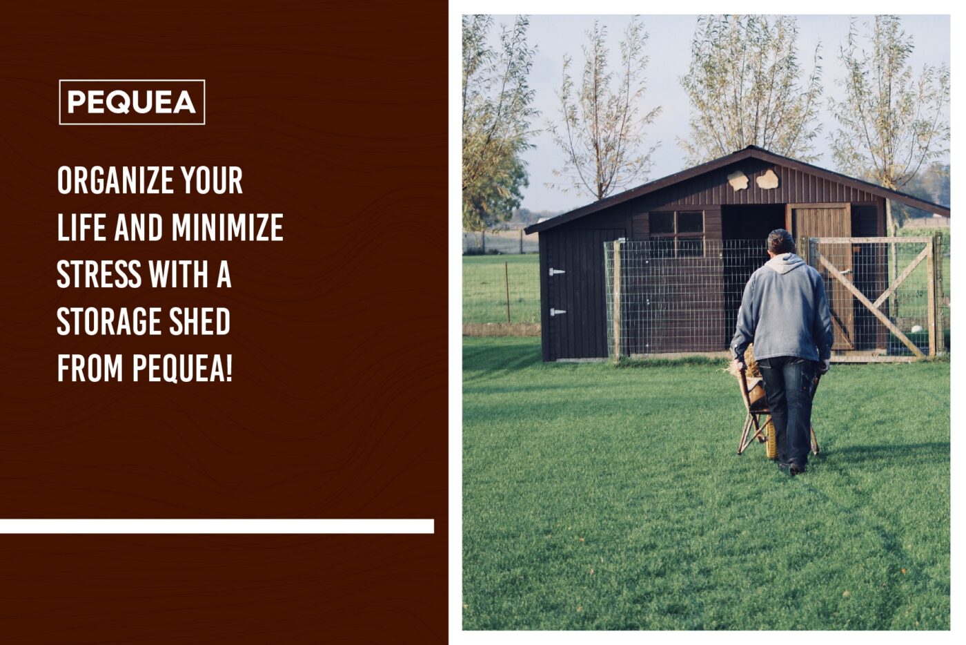 Image of storage shed in lawn with pequa logo to left and text that says: organize your life and minimize stress with a storage shed from pequea.