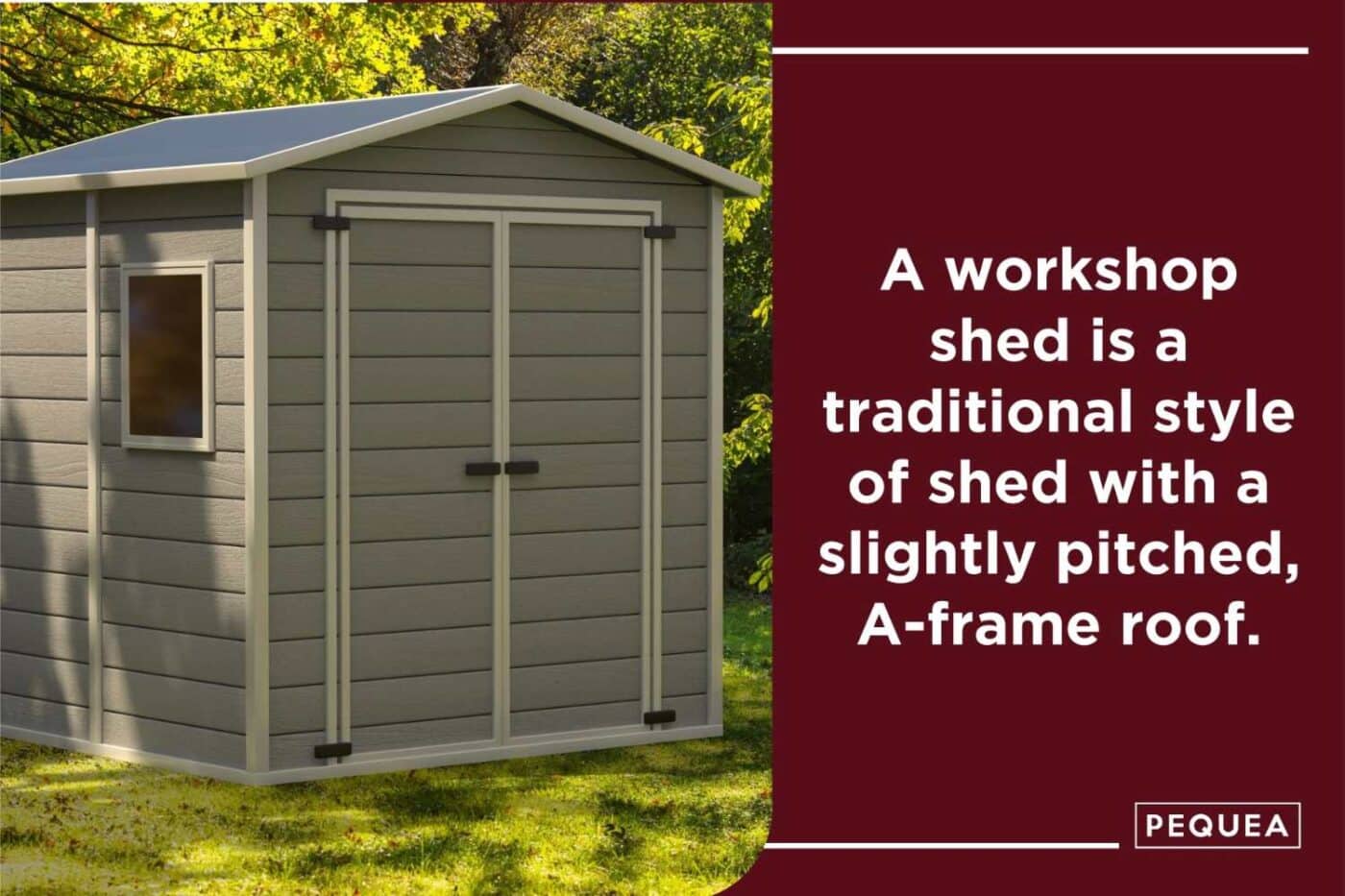 10 Creative Ways To Use A Workshop Shed (other than storage!) 2 Image of small pequea shed with logo and text to the right that states: A Workshop shed is a traditional style of shed with a slightly pitched A-frame roof.